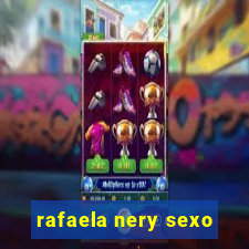 rafaela nery sexo